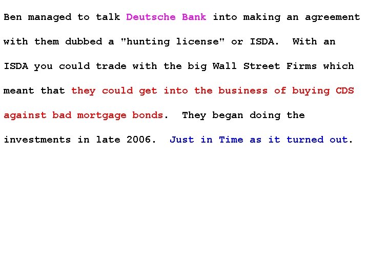 Ben managed to talk Deutsche Bank into making an agreement with them dubbed a