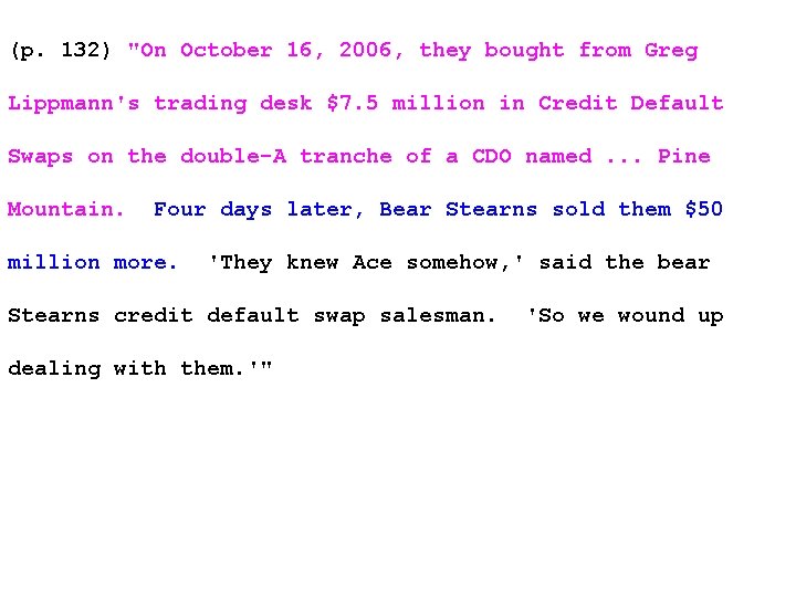 (p. 132) "On October 16, 2006, they bought from Greg Lippmann's trading desk $7.