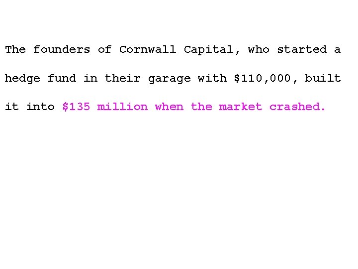 The founders of Cornwall Capital, who started a hedge fund in their garage with