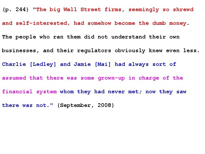 (p. 244) "The big Wall Street firms, seemingly so shrewd and self-interested, had somehow