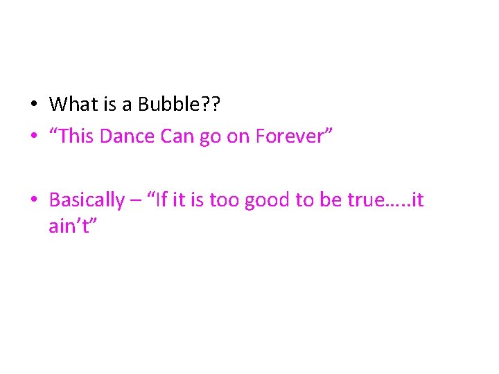  • What is a Bubble? ? • “This Dance Can go on Forever”