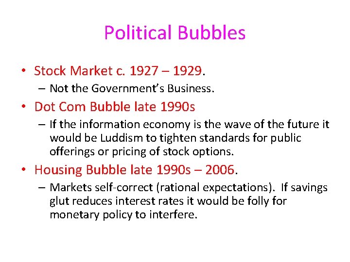 Political Bubbles • Stock Market c. 1927 – 1929. – Not the Government’s Business.