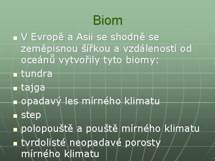 Biom n n n n V Evropě a Asii se shodně se zeměpisnou šířkou