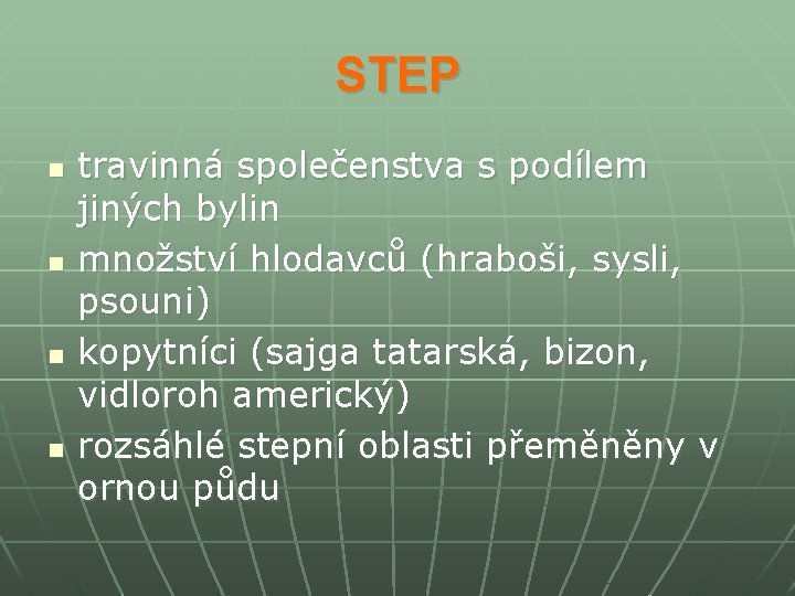 STEP n n travinná společenstva s podílem jiných bylin množství hlodavců (hraboši, sysli, psouni)