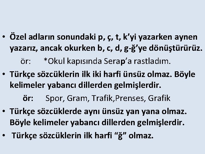  • Özel adların sonundaki p, ç, t, k’yi yazarken aynen yazarız, ancak okurken