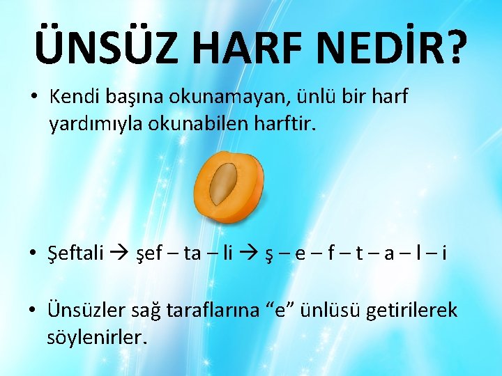 ÜNSÜZ HARF NEDİR? • Kendi başına okunamayan, ünlü bir harf yardımıyla okunabilen harftir. •