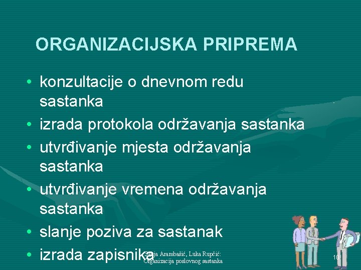 ORGANIZACIJSKA PRIPREMA • konzultacije o dnevnom redu sastanka • izrada protokola održavanja sastanka •