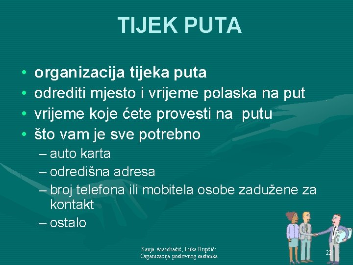 TIJEK PUTA • • organizacija tijeka puta odrediti mjesto i vrijeme polaska na put