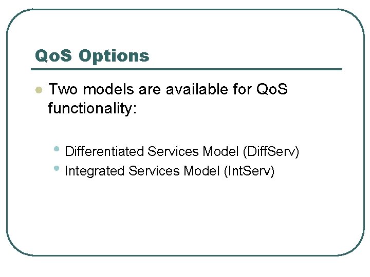 Qo. S Options l Two models are available for Qo. S functionality: • Differentiated