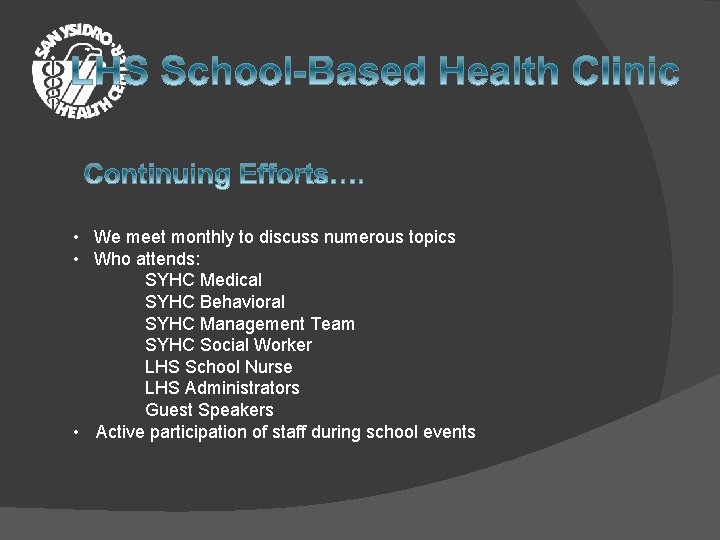  • We meet monthly to discuss numerous topics • Who attends: SYHC Medical