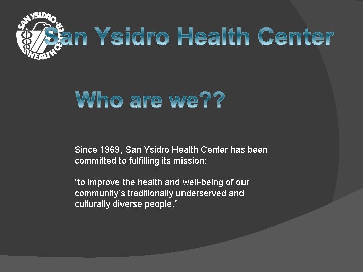 Since 1969, San Ysidro Health Center has been committed to fulfilling its mission: “to