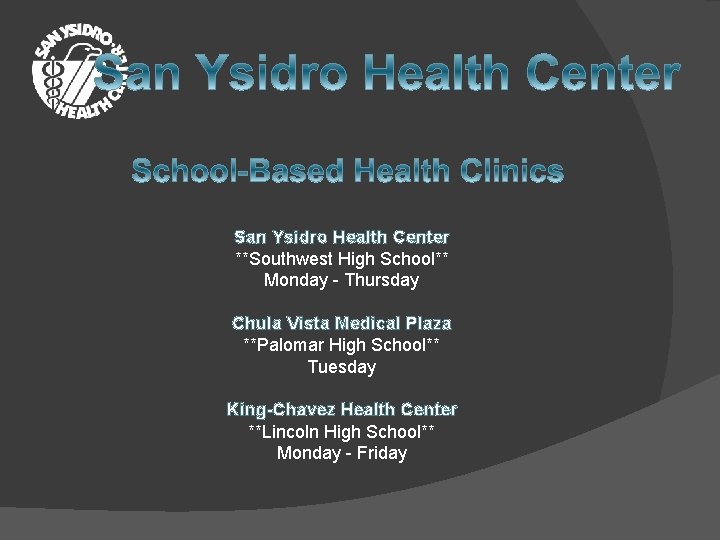 San Ysidro Health Center **Southwest High School** Monday - Thursday Chula Vista Medical Plaza