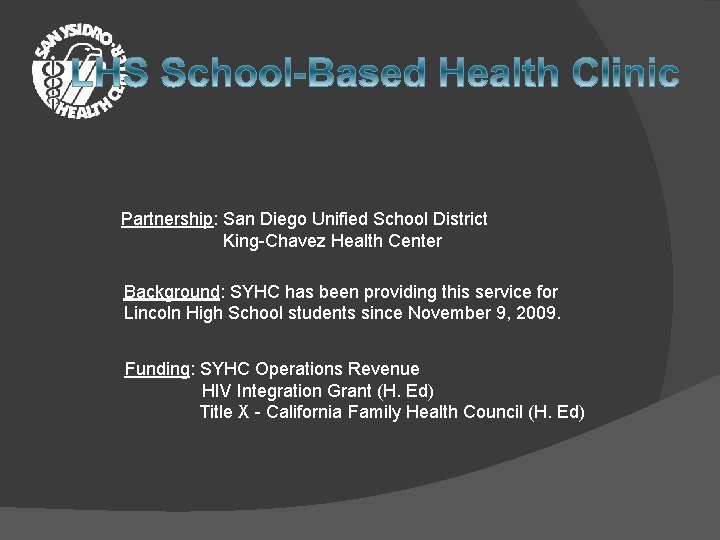 Partnership: San Diego Unified School District King-Chavez Health Center Background: SYHC has been providing