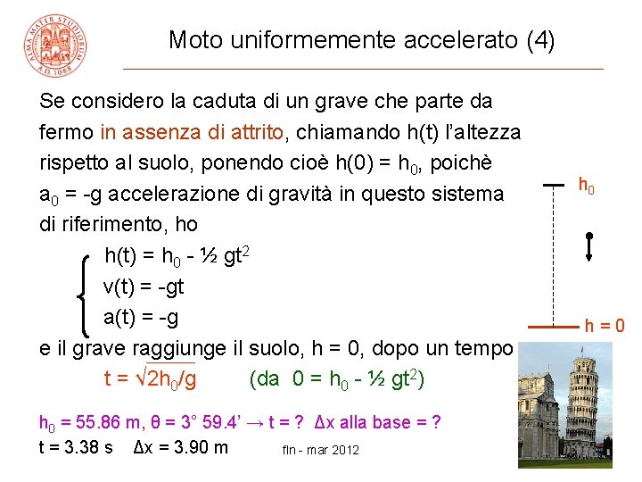 Moto uniformemente accelerato (4) Se considero la caduta di un grave che parte da