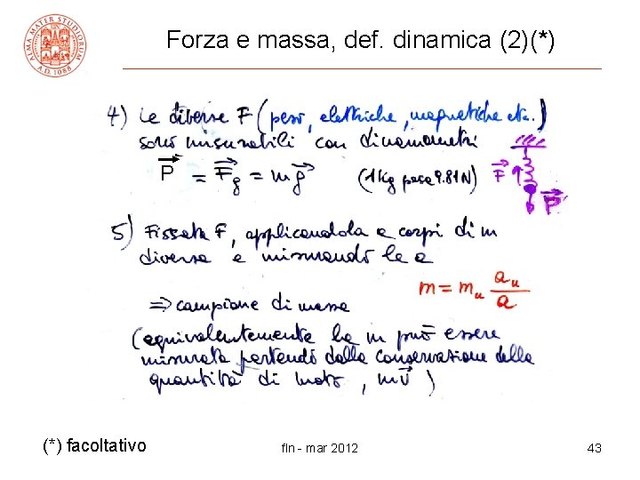 Forza e massa, def. dinamica (2)(*) P (*) facoltativo fln - mar 2012 43