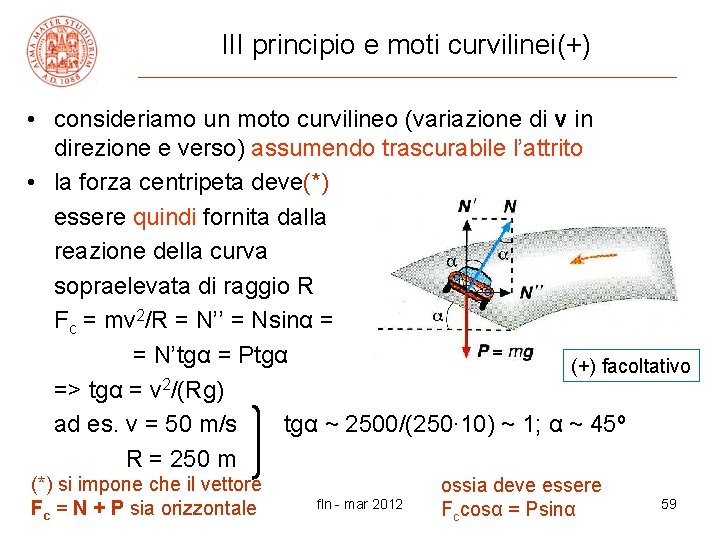 III principio e moti curvilinei(+) • consideriamo un moto curvilineo (variazione di v in