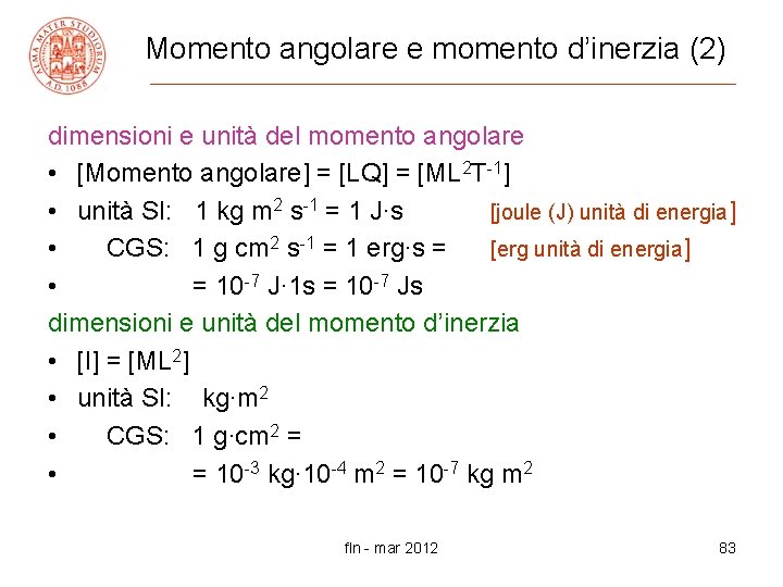 Momento angolare e momento d’inerzia (2) dimensioni e unità del momento angolare • [Momento