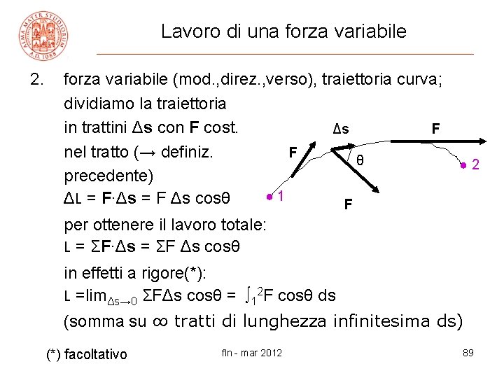 Lavoro di una forza variabile 2. forza variabile (mod. , direz. , verso), traiettoria