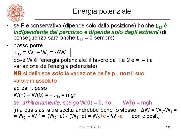 Energia potenziale • se F è conservativa (dipende solo dalla posizione) ho che L