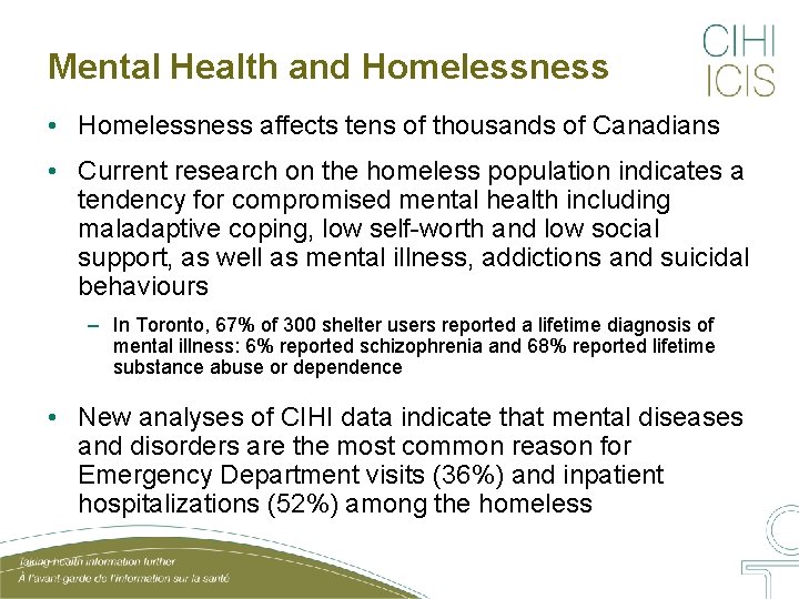 Mental Health and Homelessness • Homelessness affects tens of thousands of Canadians • Current