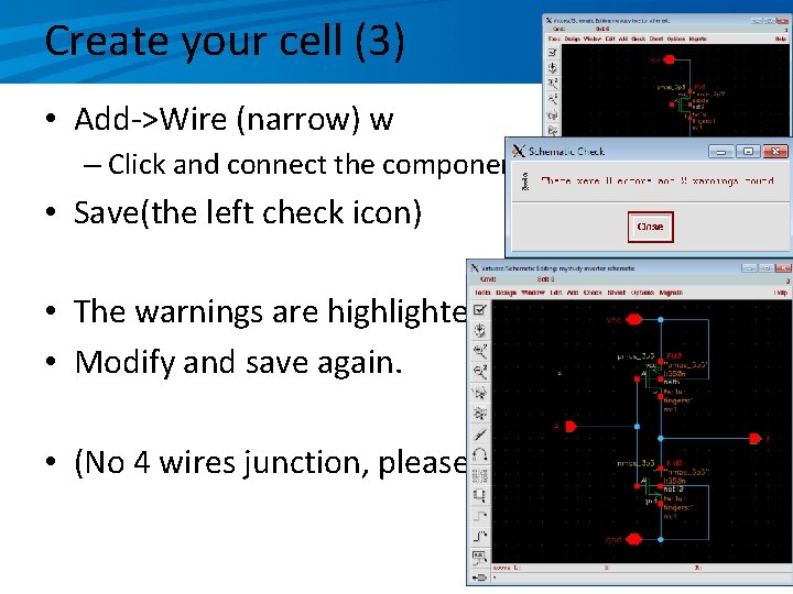 Create your cell (3) • Add->Wire (narrow) w – Click and connect the components.