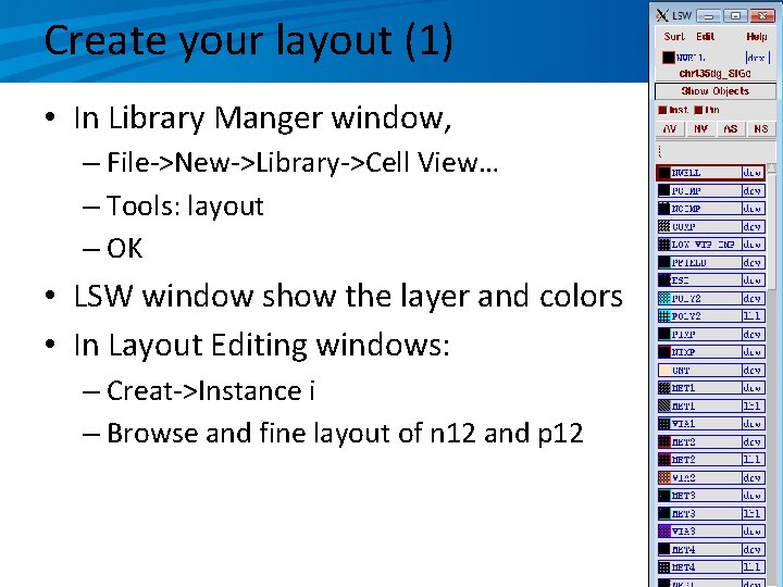 Create your layout (1) • In Library Manger window, – File->New->Library->Cell View… – Tools: