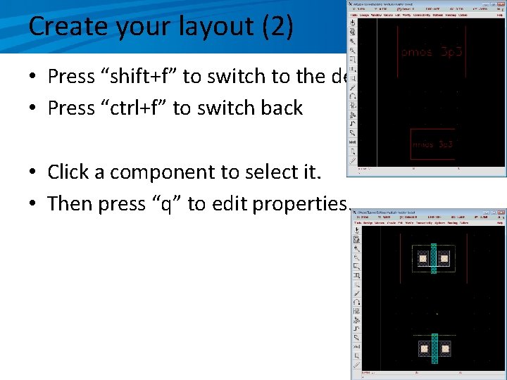 Create your layout (2) • Press “shift+f” to switch to the detail view •