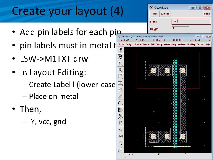 Create your layout (4) • • Add pin labels for each pin labels must