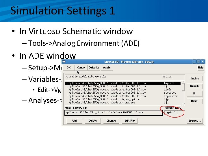 Simulation Settings 1 • In Virtuoso Schematic window – Tools->Analog Environment (ADE) • In