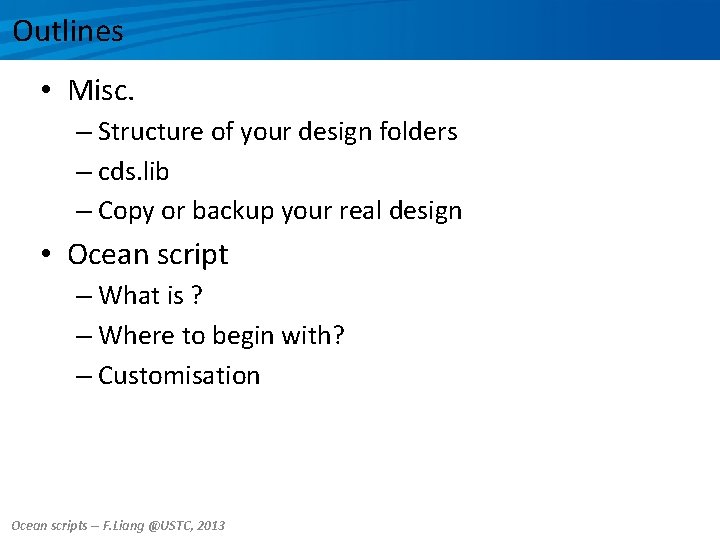 Outlines • Misc. – Structure of your design folders – cds. lib – Copy