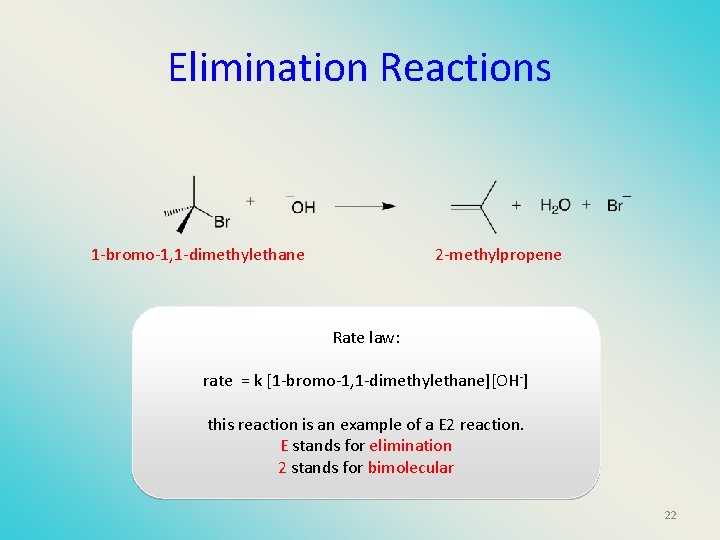 Elimination Reactions 1 -bromo-1, 1 -dimethylethane 2 -methylpropene Rate law: rate = k [1