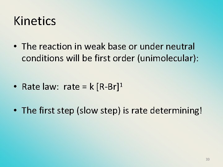 Kinetics • The reaction in weak base or under neutral conditions will be first
