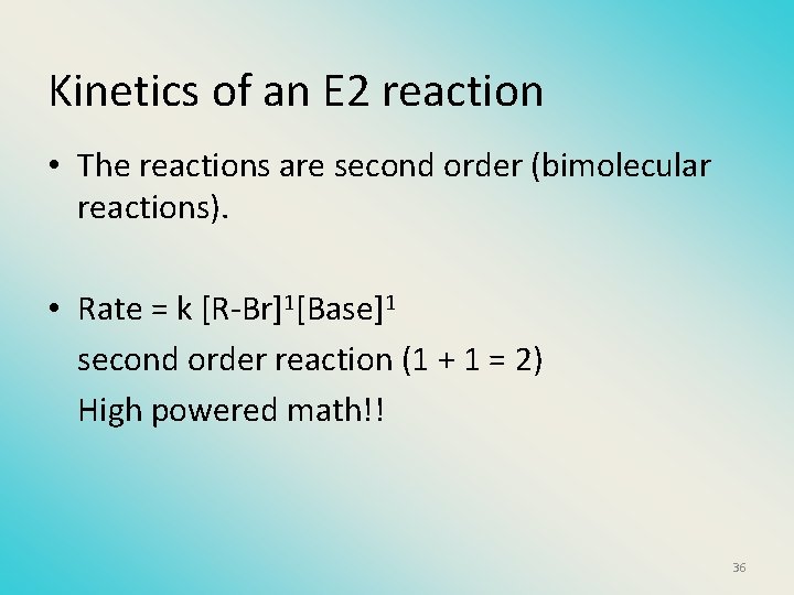 Kinetics of an E 2 reaction • The reactions are second order (bimolecular reactions).