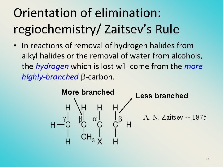 Orientation of elimination: regiochemistry/ Zaitsev’s Rule • In reactions of removal of hydrogen halides