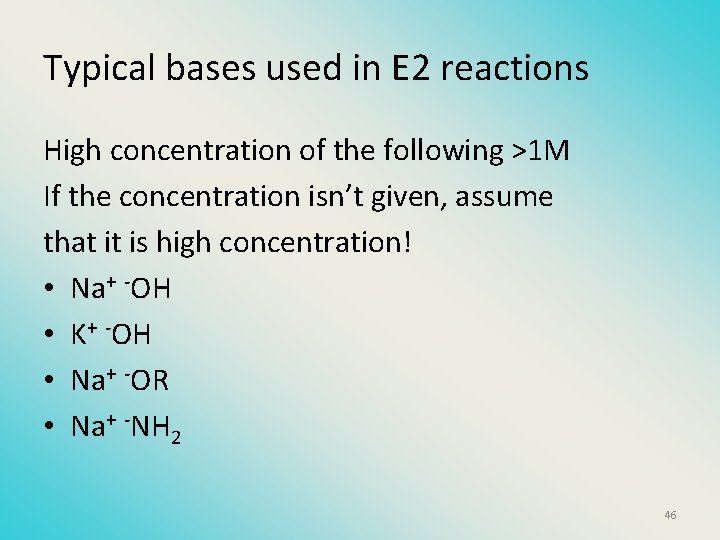 Typical bases used in E 2 reactions High concentration of the following >1 M