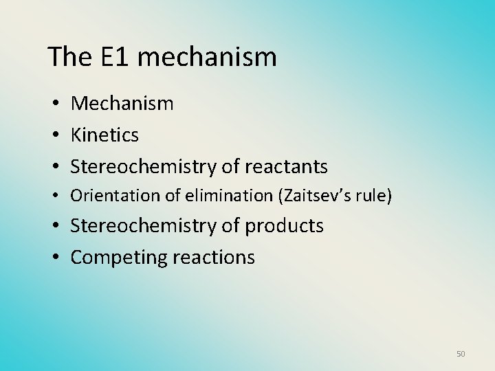 The E 1 mechanism • Mechanism • Kinetics • Stereochemistry of reactants • Orientation