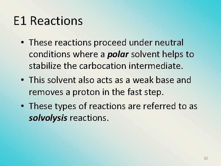 E 1 Reactions • These reactions proceed under neutral conditions where a polar solvent