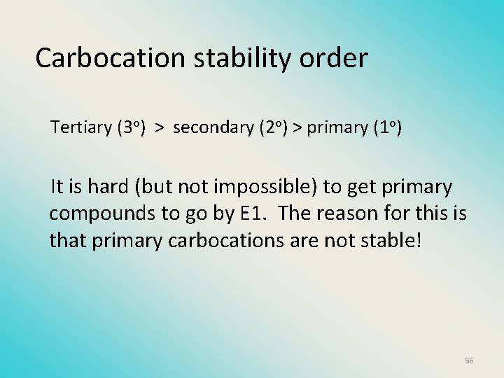 Carbocation stability order Tertiary (3 o) > secondary (2 o) > primary (1 o)