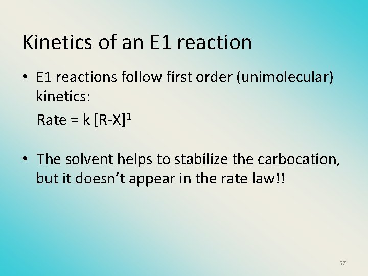Kinetics of an E 1 reaction • E 1 reactions follow first order (unimolecular)