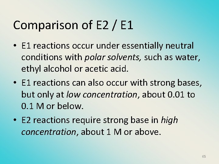 Comparison of E 2 / E 1 • E 1 reactions occur under essentially