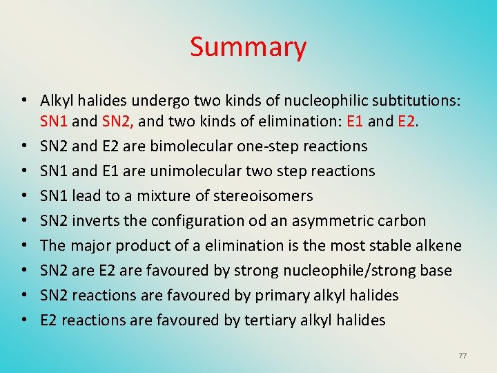 Summary • Alkyl halides undergo two kinds of nucleophilic subtitutions: SN 1 and SN