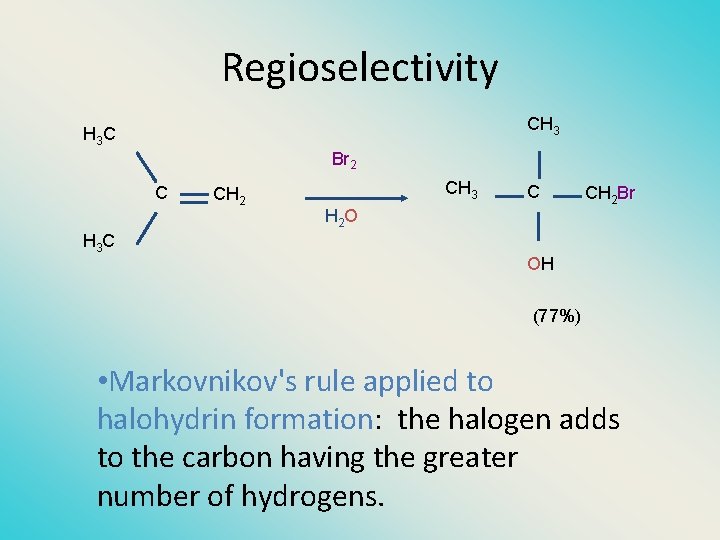 Regioselectivity CH 3 C Br 2 C H 3 C CH 2 CH 3