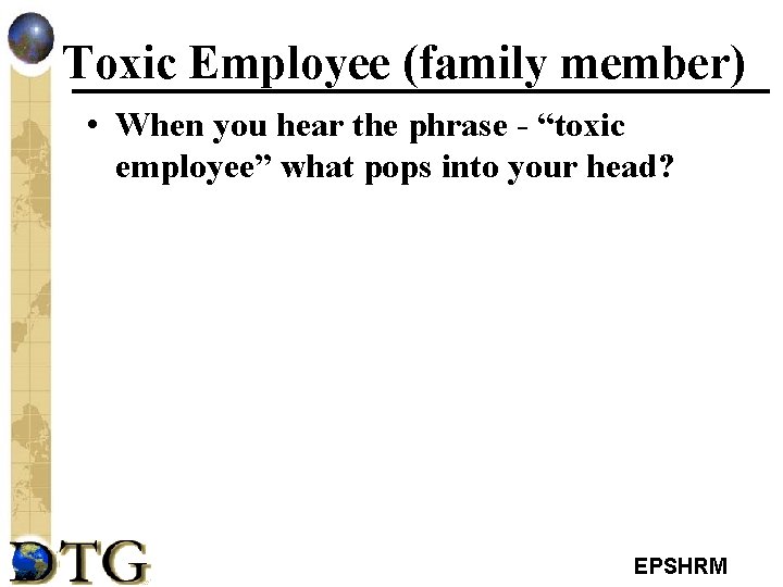 Toxic Employee (family member) • When you hear the phrase - “toxic employee” what