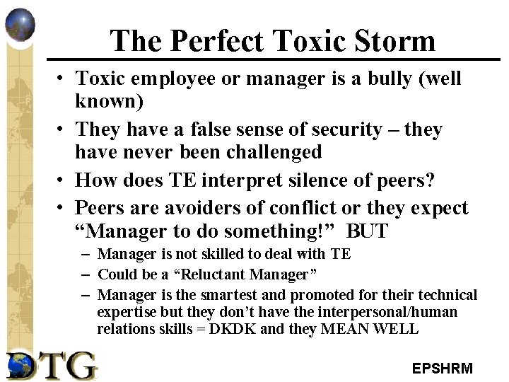 The Perfect Toxic Storm • Toxic employee or manager is a bully (well known)