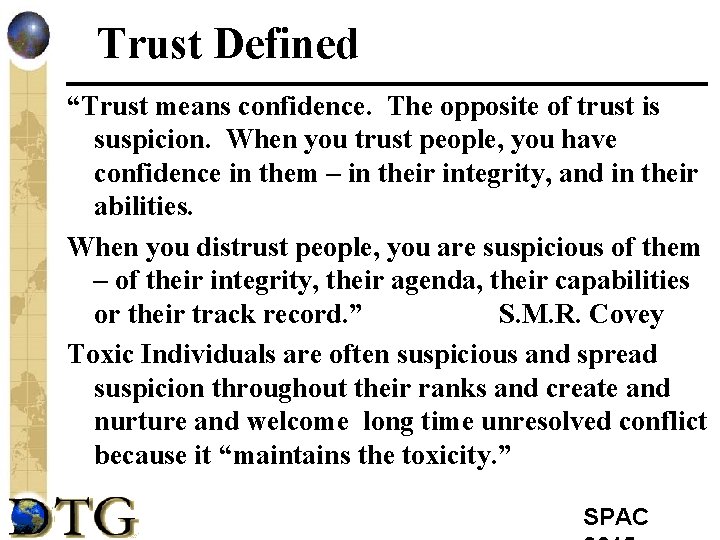 Trust Defined “Trust means confidence. The opposite of trust is suspicion. When you trust