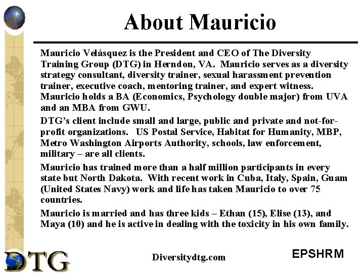 About Mauricio Velásquez is the President and CEO of The Diversity Training Group (DTG)