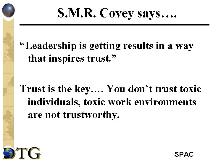 S. M. R. Covey says…. “Leadership is getting results in a way that inspires