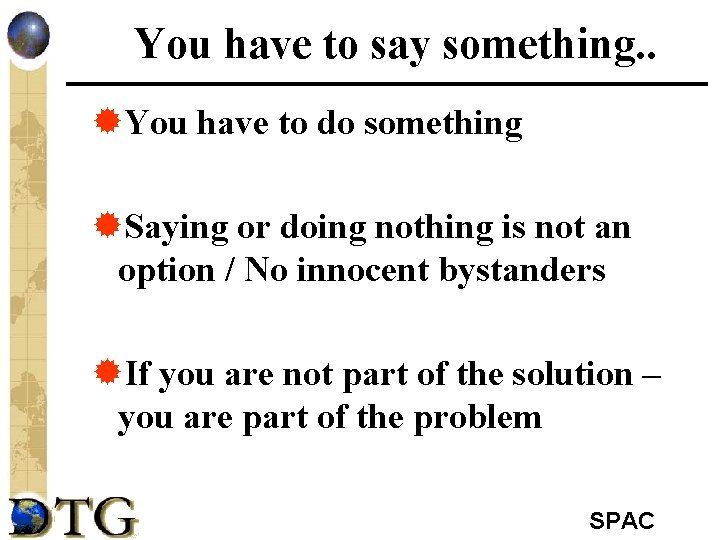 You have to say something. . ®You have to do something ®Saying or doing