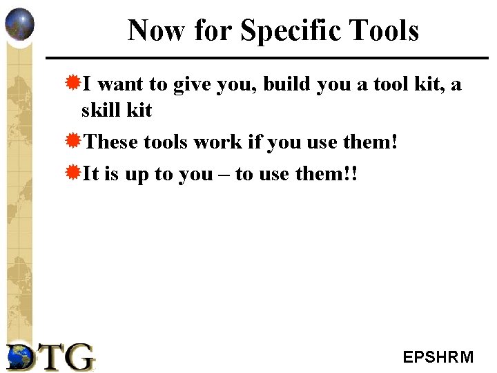 Now for Specific Tools ®I want to give you, build you a tool kit,