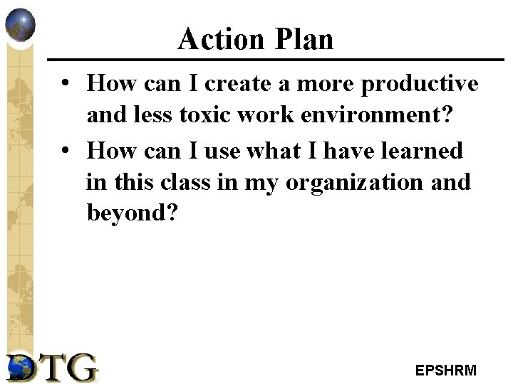 Action Plan • How can I create a more productive and less toxic work